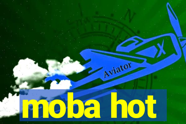 moba hot